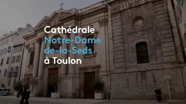 Richesses du Var : la cathédrale Notre-Dame-de-la-Seds à Toulon
