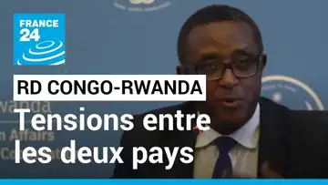 Tensions RD Congo - Rwanda : Kigali estime que Kinshasa manque de "volonté" politique • FRANCE 24