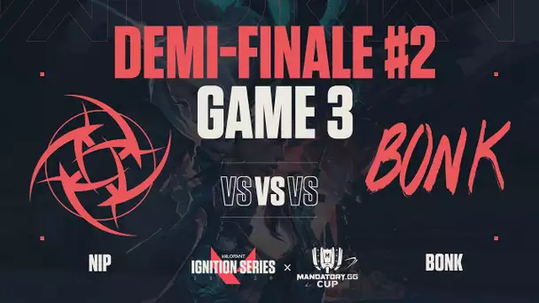 IgnitionSeries X MandatoryCup #8 : Demi-finale / NiP vs Bonk / Game 3