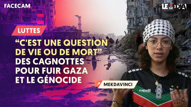 "C'EST UNE QUESTION DE VIE OU DE MORT" : DES CAGNOTTES POUR FUIR GAZA ET LE GÉNOCIDE