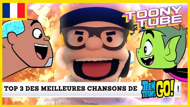 Toony Tube en français 🇫🇷| Top 3 des meilleures chansons de Teen Titans Go!