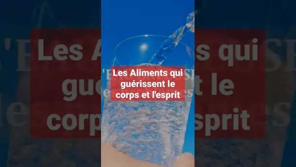 Les aliments qui guérissent le corps et l'esprit