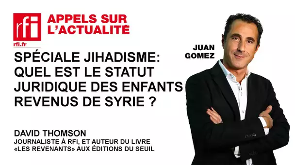 Spéciale Jihadisme : Quel est le statut juridique des enfants nés en Syrie ?