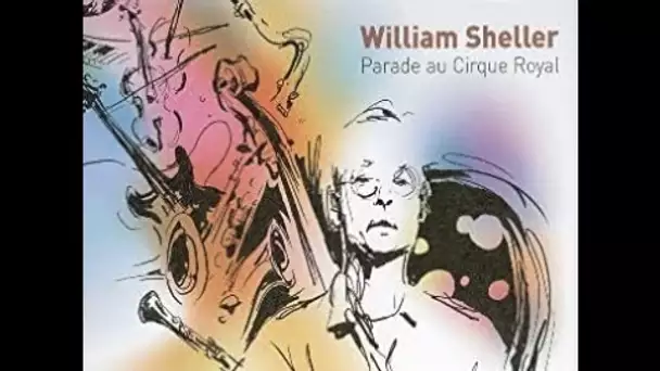 William Sheller : Parade au Cirque Royal - On a tout essayé 23/11/2005
