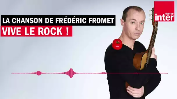 Vive le rock ! - La chanson de Frédéric Fromet