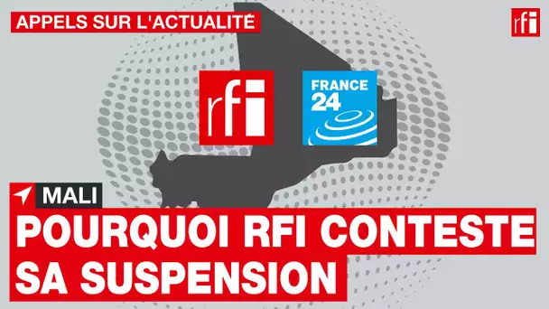 Pourquoi RFI et France 24 contestent la décision de la HAC du Mali ? • RFI