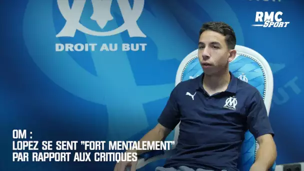 OM : Lopez se sent « fort mentalement » après les critiques