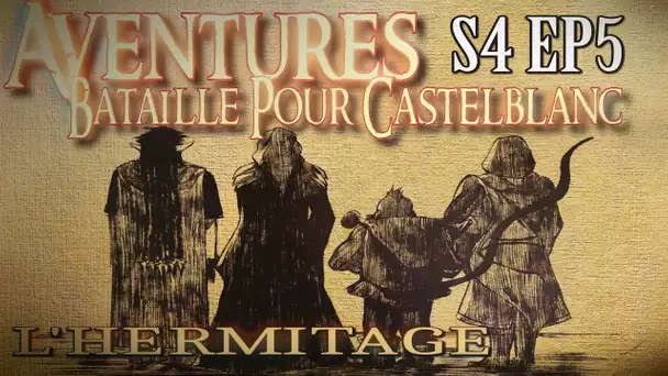 Aventures Bataille pour Castelblanc - Episode 5 - L&#039;Hermitage