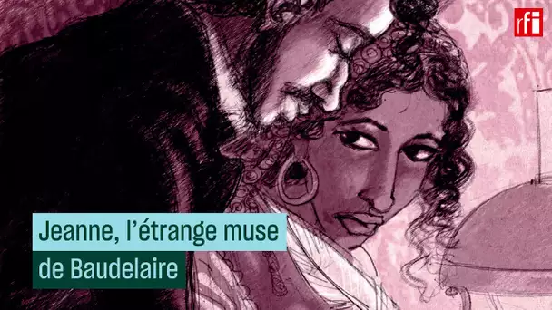 Jeanne, l'étrange muse de Baudelaire • RFI