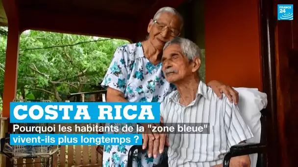 Costa Rica : pourquoi les habitants de la "zone bleue" vivent-ils plus longtemps ?  • FRANCE 24