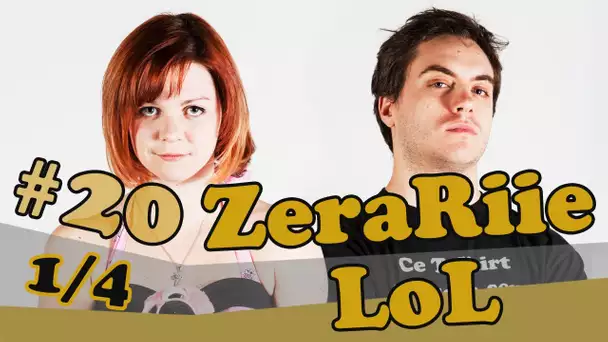 LoL ZeraRiie #20 [1/4]