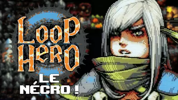 Loop Hero #10 : Le Nécromancien !