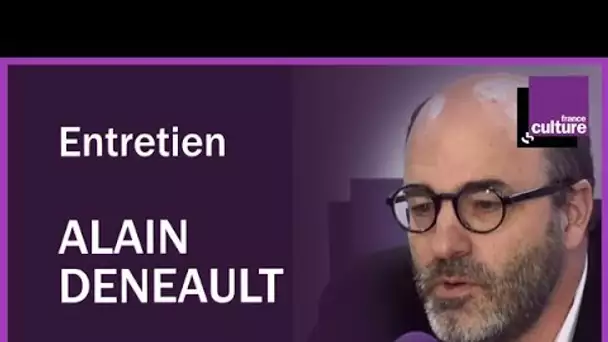 Entretien avec le philosophe Alain Deneault