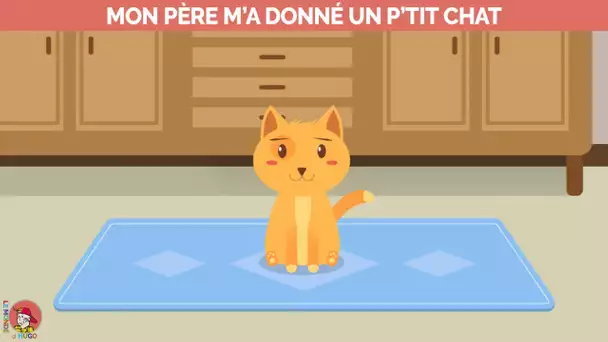 Le Monde d&#039;Hugo - Mon père m&#039;a donné un p&#039;tit chat