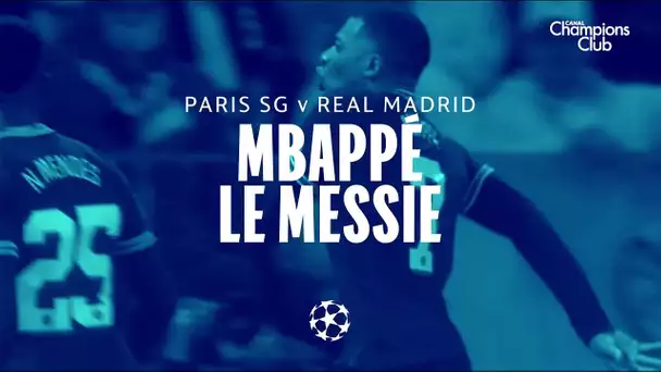 Mbappé le Messie - Canal Champions Club - PSG / Real Madrid