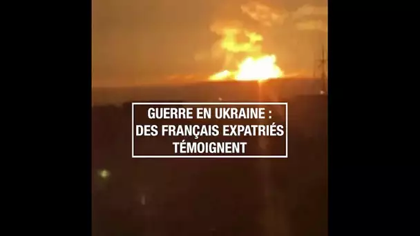 Guerre en Ukraine : des Français expatriés témoignent