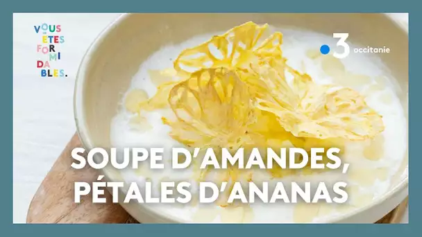 Recette qui en jette - Soupe d’amandes, pétales d’ananas