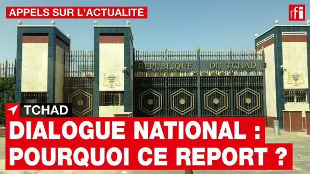 Tchad : pourquoi le dialogue national inclusif est-il de nouveau reporté ? • RFI