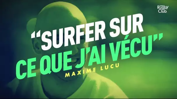 Maxime Lucu : "Surfer sur ce que j'ai vécu aux 6 Nations" - Canal Rugby Club