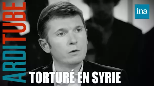 Emprisonné et tortuté en Syrie, il raconte chez Thierry Ardisson | INA Arditube