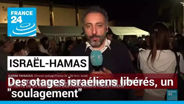 Des otages israéliens libérés : à Tel Aviv, "le soulagement a gagné certains esprits"