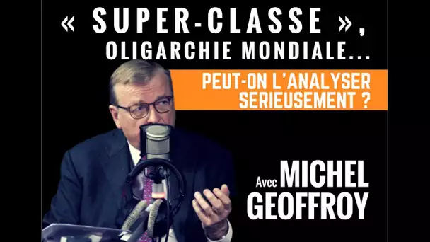 M. Geoffroy: «pour s’affranchir de la super-classe mondiale, il faut être une puissance»