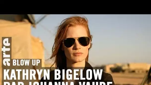 Kathryn Bigelow par Johanna Vaude - Blow Up - ARTE