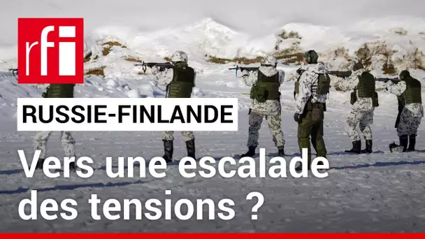 Russie/Finlande : vers une escalade des tensions ?  • RFI