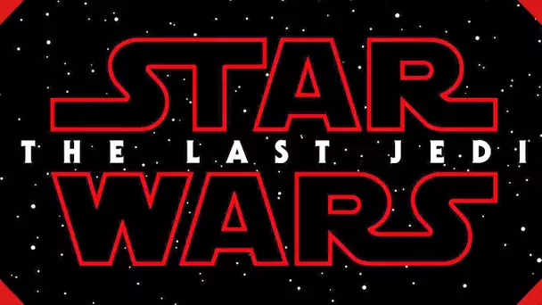 STAR WARS 8 'Les Derniers Jedi' : le titre officiel ! (+ teaser de production)