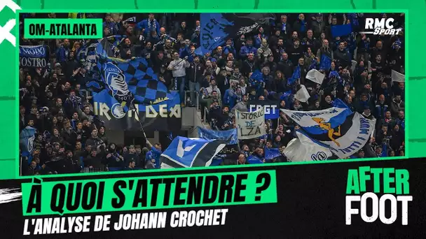 OM-Atalanta : À quoi s'attendre pour les Marseillais ? L'analyse de Johann Crochet