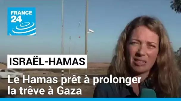 Le Hamas prêt à prolonger la trêve à Gaza et libérer plus d'otages • FRANCE 24