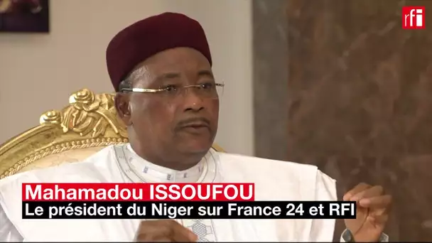 Mahamadou Issoufou, président du Niger : le terrorisme au Sahel, une "menace pour le monde entier"