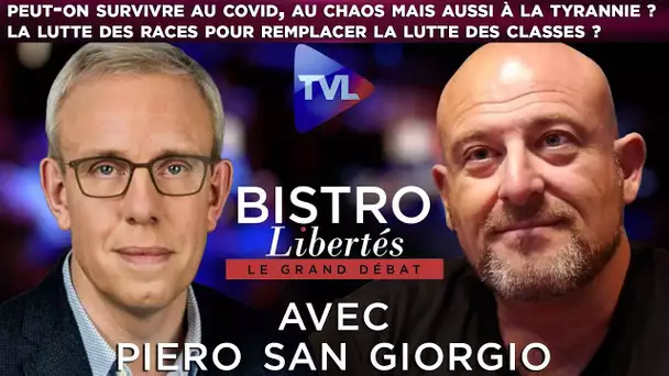 Peut-on survivre au Covid, au chaos mais aussi à la tyrannie ? - Bistro Libertés avec P. San Giorgio