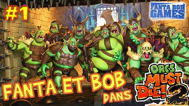 Fanta et Bob dans Orcs Must Die 2 - Ep.1