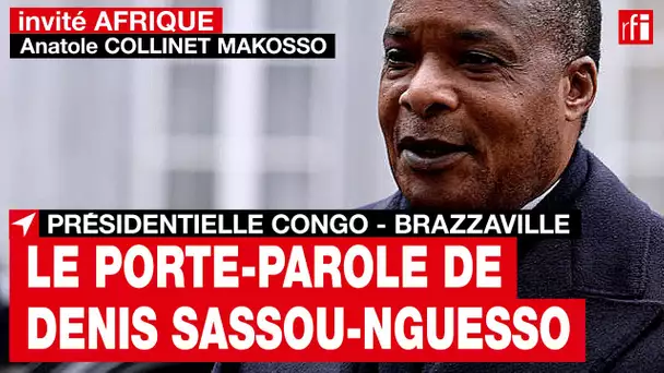 Présidentielle au Congo-Brazzaville : Anatole Collinet Makosso, porte-parole de Denis Sassou-Nguesso