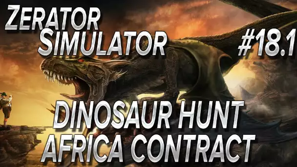 ZeratoR Simulator #18.1 : Dinosaur Hunt Africa Contract