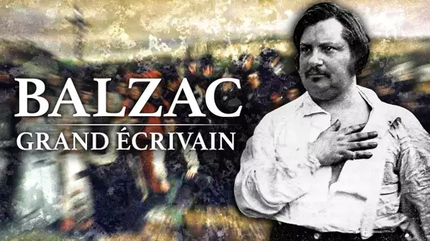 Honoré de Balzac - Grand Ecrivain (1799-1850)