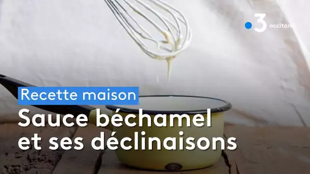 Recette maison - Sauche béchamel et ses déclinaisons