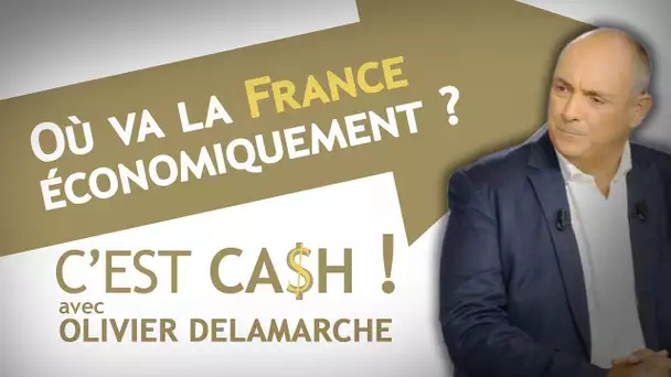 C'EST CASH ! - Où va la France économiquement ?