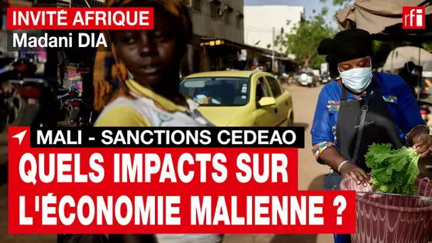 Mali - Sanctions : « L’impact n’est pas immédiat. Si ça dure, il y aura des problèmes » • RFI