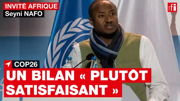 Cop26 - S. Nafo : bilan « plutôt satisfaisant d'un point de vue pragmatique » pour l'Afrique • RFI