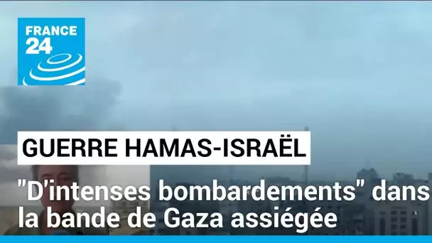 "D'intenses bombardements" dans la bande de Gaza assiégée • FRANCE 24