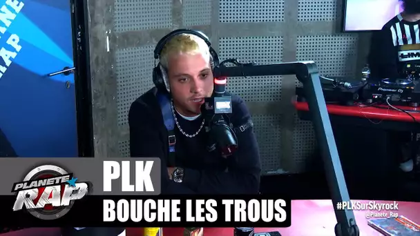 PLK - Bouche les trous #PlanèteRap