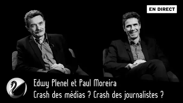 Crash des médias ? Crash des journalistes ? Paul Moreira et Edwy Plenel [EN DIRECT]