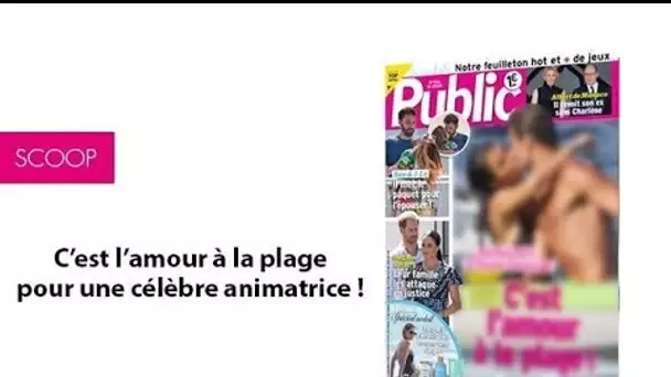 Magazine Public – C’est l’amour à la plage pour une célèbre animatrice !