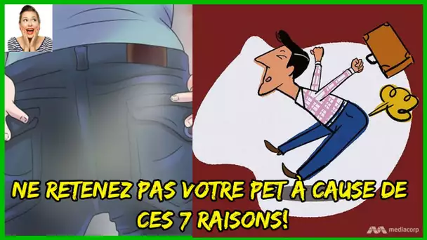 Dès aujourd'hui ne retenez pas votre pet à cause de ces 7 raisons !