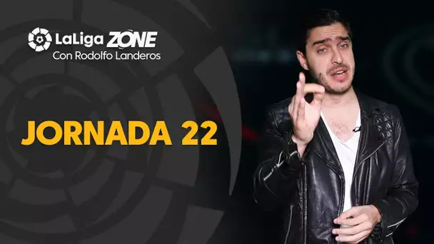LaLiga Zone con Rodolfo Landeros: Jornada 22