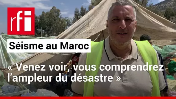 Séisme au Maroc : « C'est un chaos, vous ne pouvez pas imaginer l'ampleur des dégâts » • RFI
