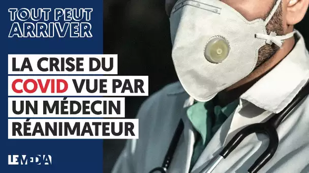 LA CRISE DU COVID VUE PAR UN MÉDECIN RÉANIMATEUR