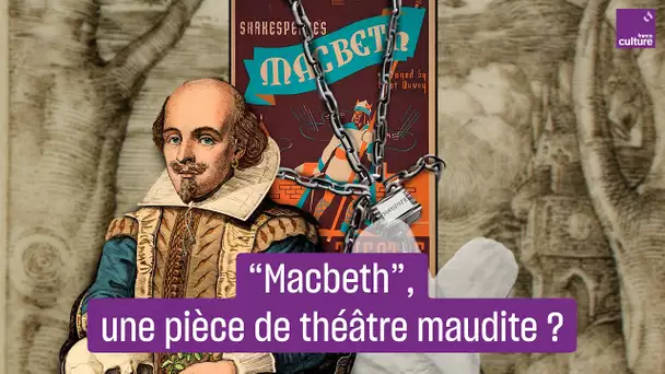 Pourquoi "Macbeth" de Shakespeare est considérée comme une pièce maudite